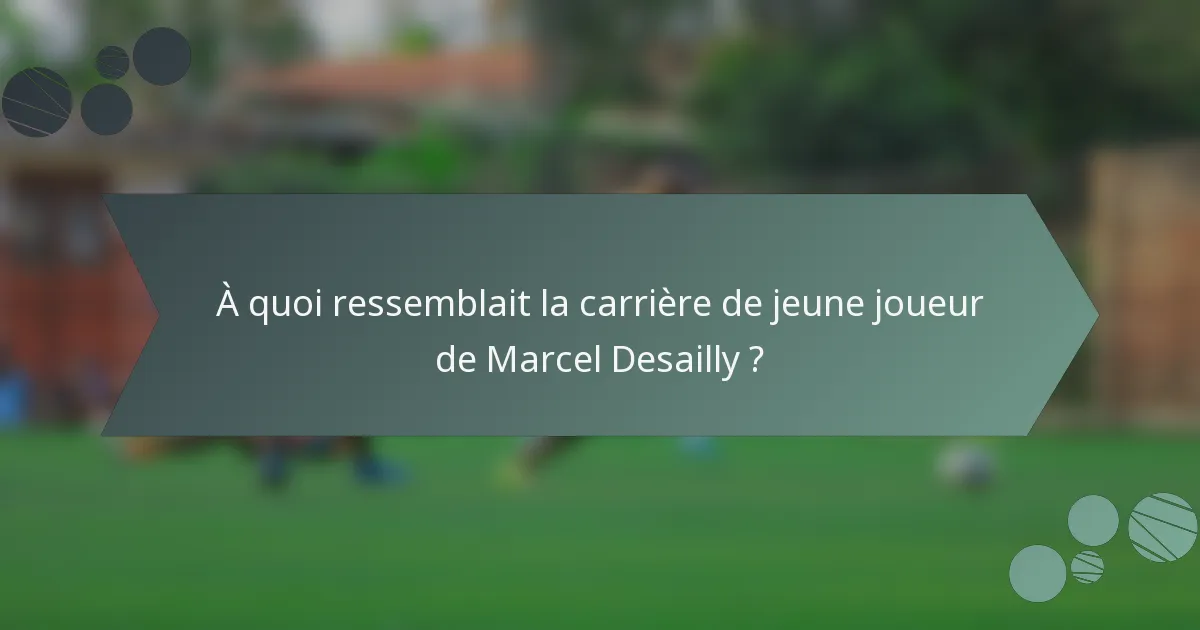 À quoi ressemblait la carrière de jeune joueur de Marcel Desailly ?