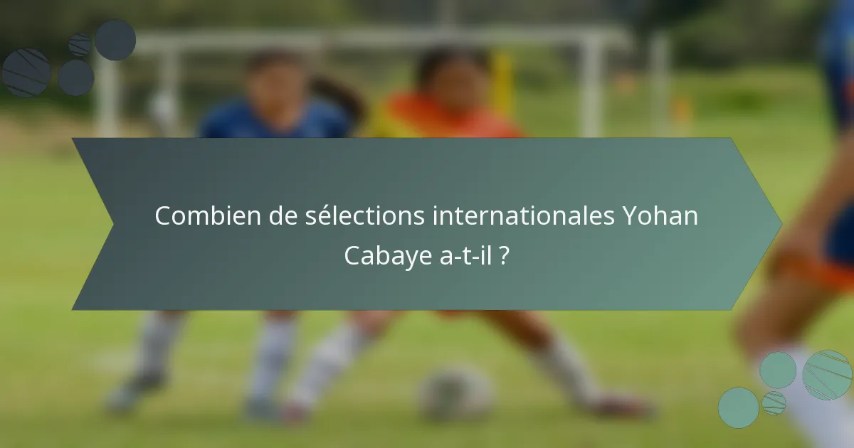 Combien de sélections internationales Yohan Cabaye a-t-il ?