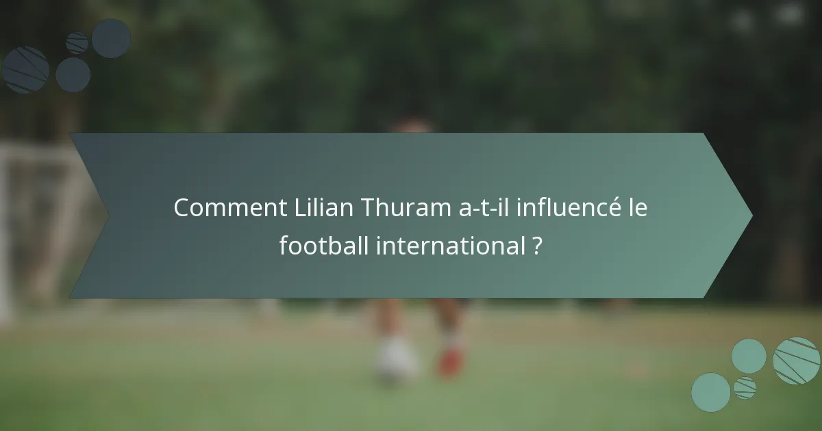 Comment Lilian Thuram a-t-il influencé le football international ?