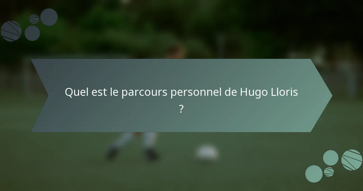 Quel est le parcours personnel de Hugo Lloris ?