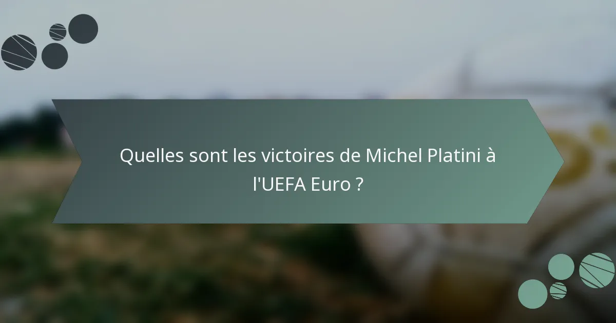 Quelles sont les victoires de Michel Platini à l'UEFA Euro ?