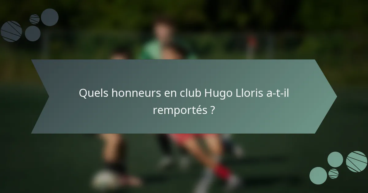 Quels honneurs en club Hugo Lloris a-t-il remportés ?