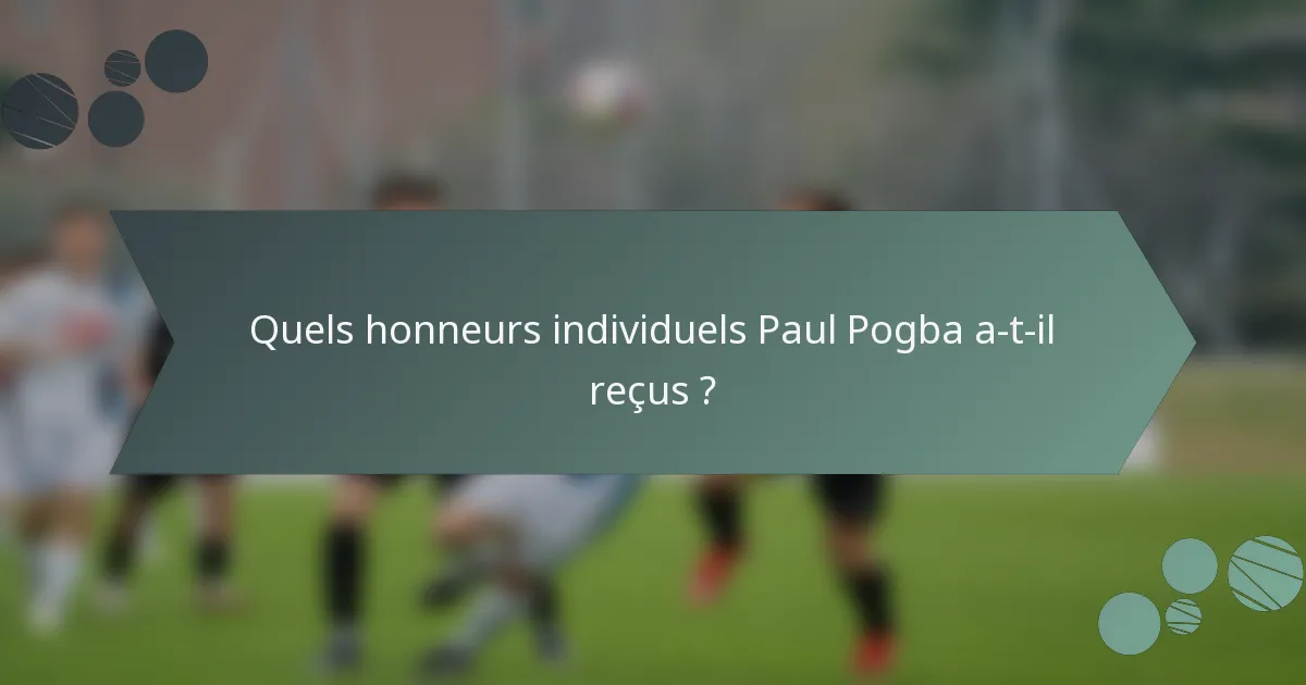 Quels honneurs individuels Paul Pogba a-t-il reçus ?