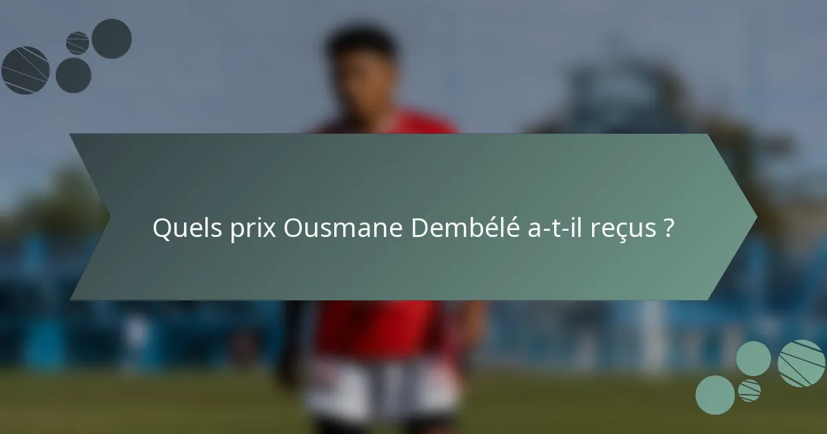 Quels prix Ousmane Dembélé a-t-il reçus ?