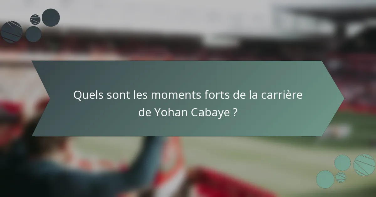 Quels sont les moments forts de la carrière de Yohan Cabaye ?