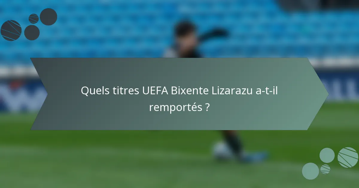 Quels titres UEFA Bixente Lizarazu a-t-il remportés ?