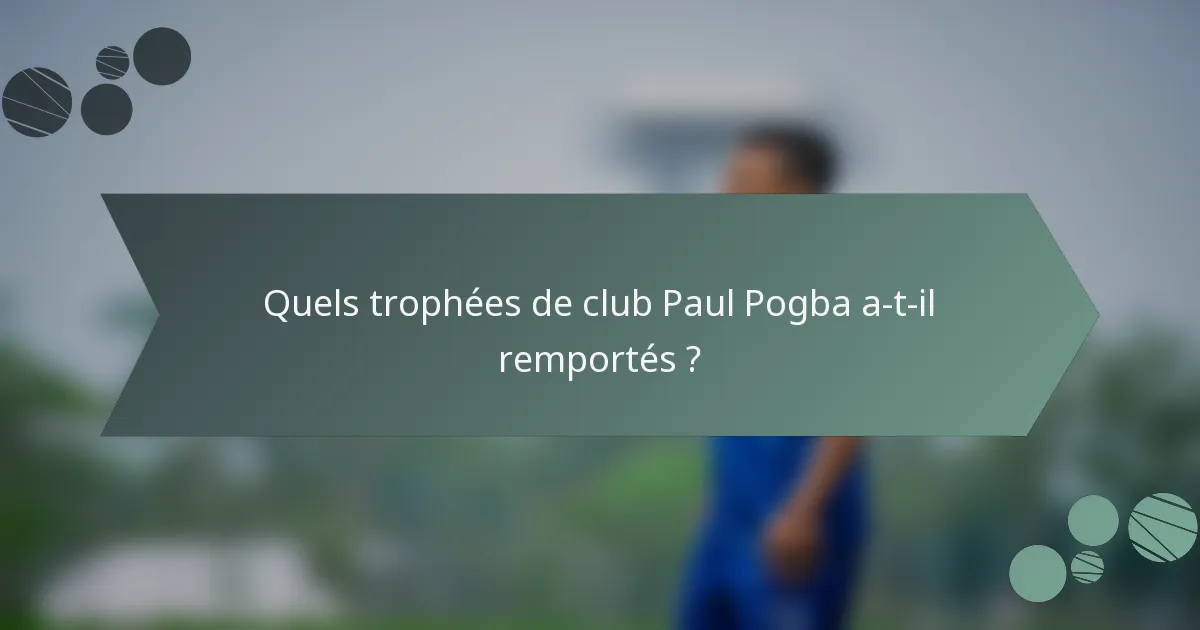 Quels trophées de club Paul Pogba a-t-il remportés ?
