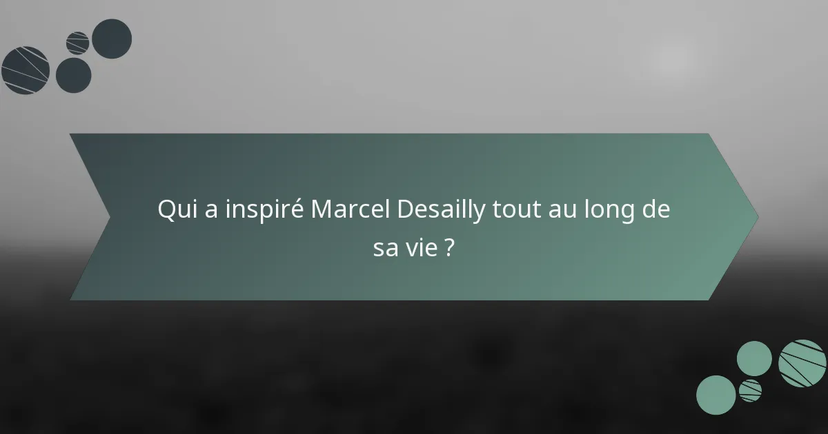 Qui a inspiré Marcel Desailly tout au long de sa vie ?